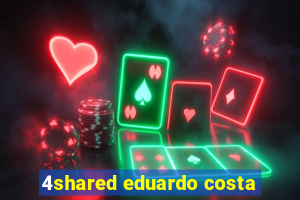 4shared eduardo costa